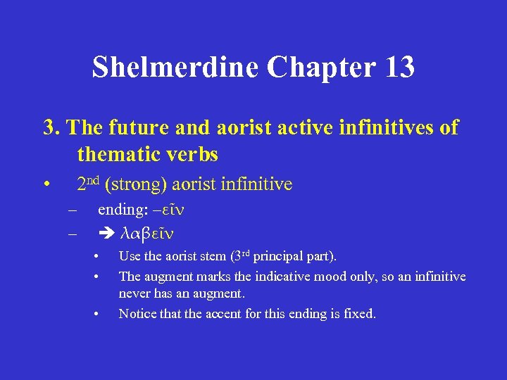 Shelmerdine Chapter 13 3. The future and aorist active infinitives of thematic verbs •