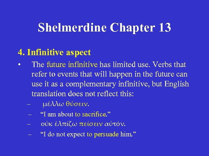 Shelmerdine Chapter 13 4. Infinitive aspect • The future infinitive has limited use. Verbs