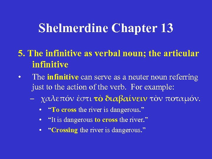 Shelmerdine Chapter 13 5. The infinitive as verbal noun; the articular infinitive • The