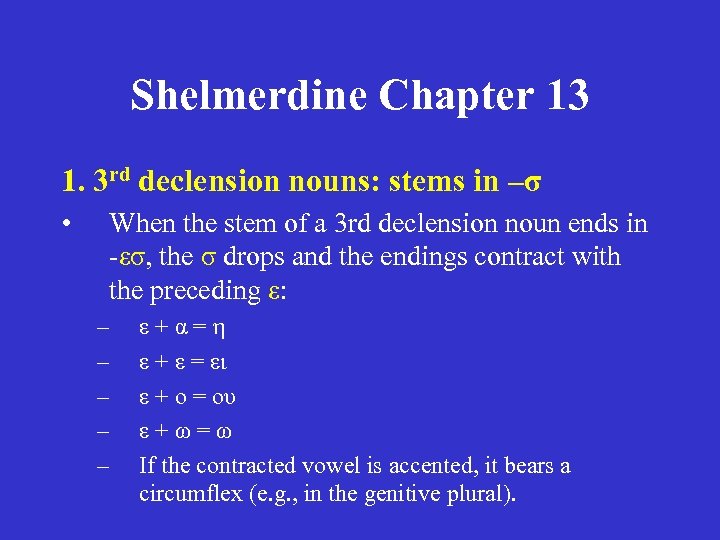 Shelmerdine Chapter 13 1. 3 rd declension nouns: stems in –σ • When the