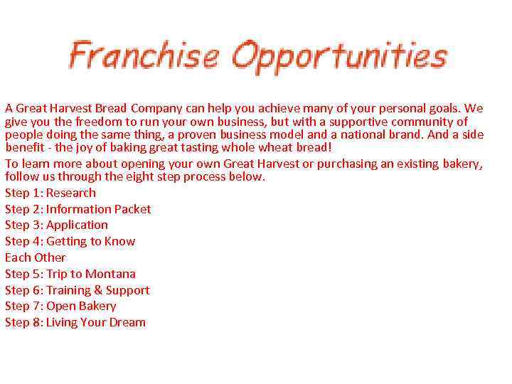 A Great Harvest Bread Company can help you achieve many of your personal goals.