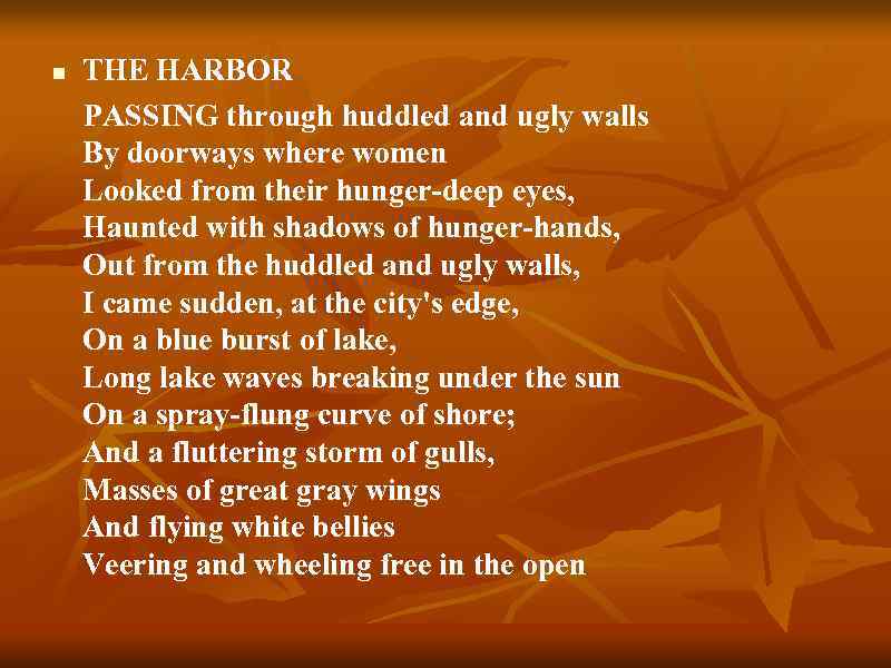 THE HARBOR PASSING through huddled and ugly walls By doorways where women Looked from