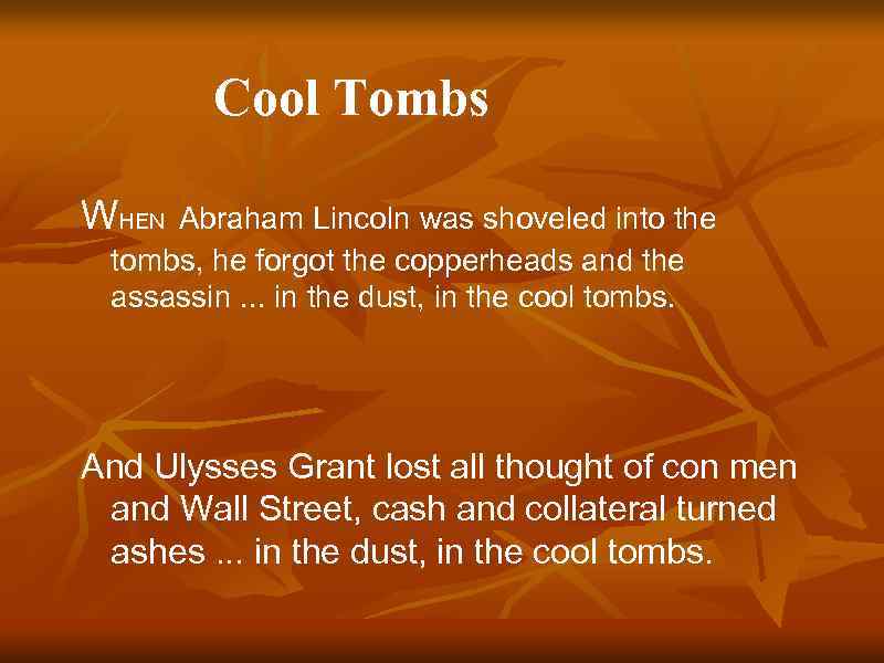 Cool Tombs WHEN Abraham Lincoln was shoveled into the tombs, he forgot the copperheads