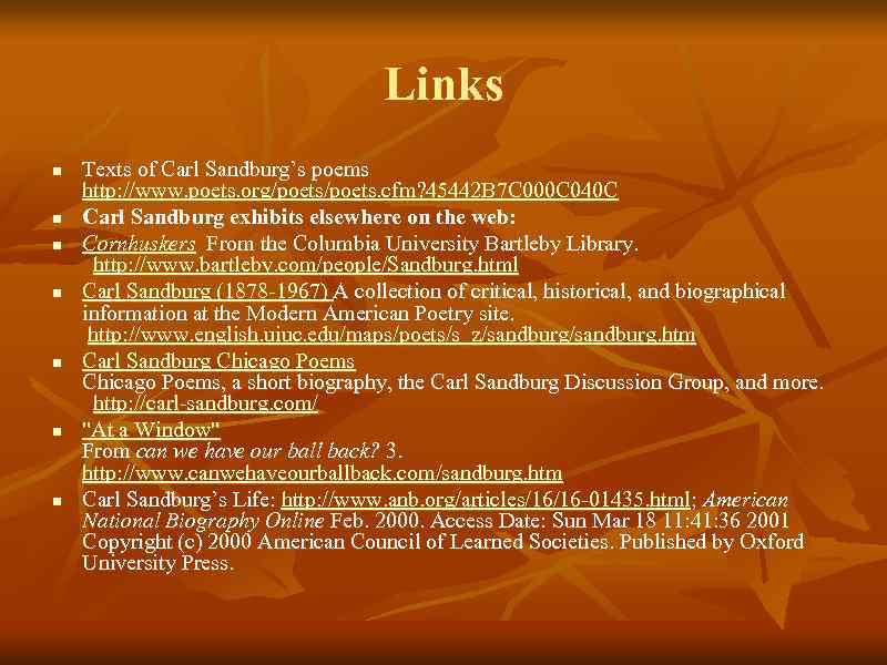 Links n n n n Texts of Carl Sandburg’s poems http: //www. poets. org/poets.