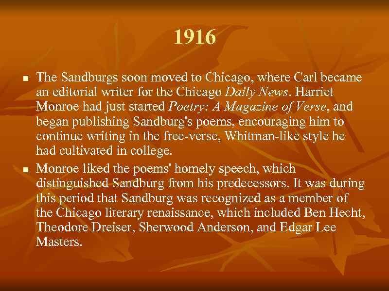 1916 n n The Sandburgs soon moved to Chicago, where Carl became an editorial