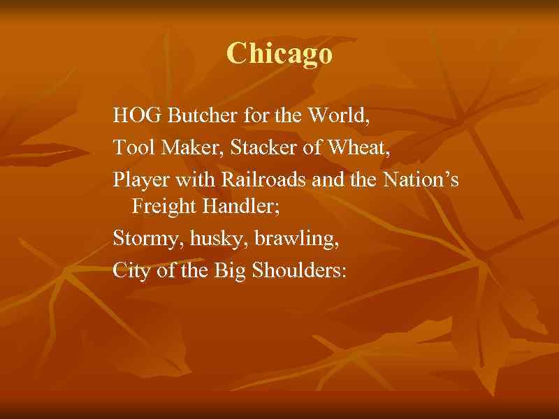 Chicago HOG Butcher for the World, Tool Maker, Stacker of Wheat, Player with Railroads