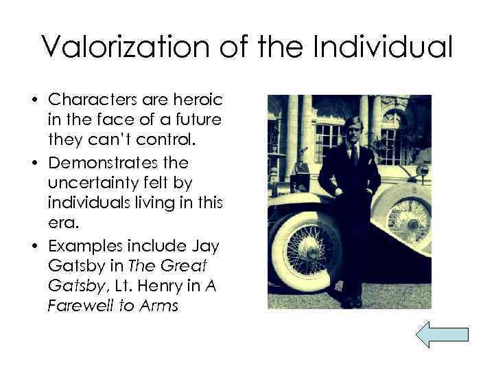 Valorization of the Individual • Characters are heroic in the face of a future