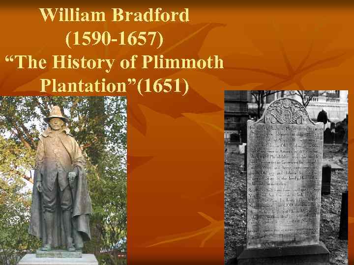 William Bradford (1590 -1657) “The History of Plimmoth Plantation”(1651) 