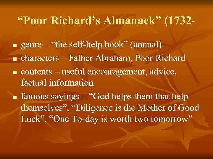 “Poor Richard’s Almanack” (1732 n n genre – “the self-help book” (annual) characters –