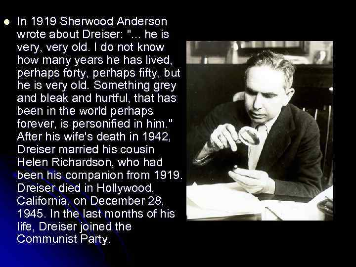 l In 1919 Sherwood Anderson wrote about Dreiser: 