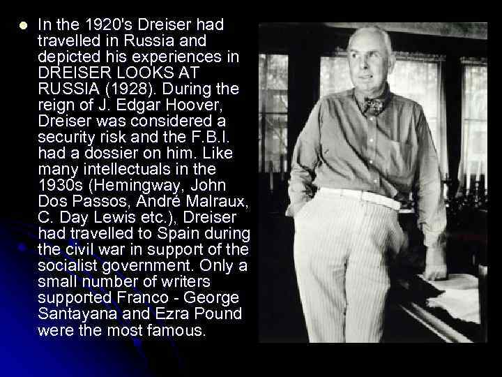 l In the 1920's Dreiser had travelled in Russia and depicted his experiences in