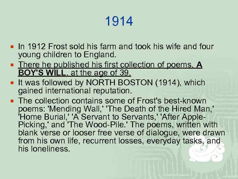 1914 ¡ In 1912 Frost sold his farm and took his wife and four