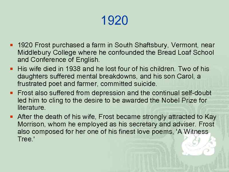 1920 ¡ 1920 Frost purchased a farm in South Shaftsbury, Vermont, near Middlebury College