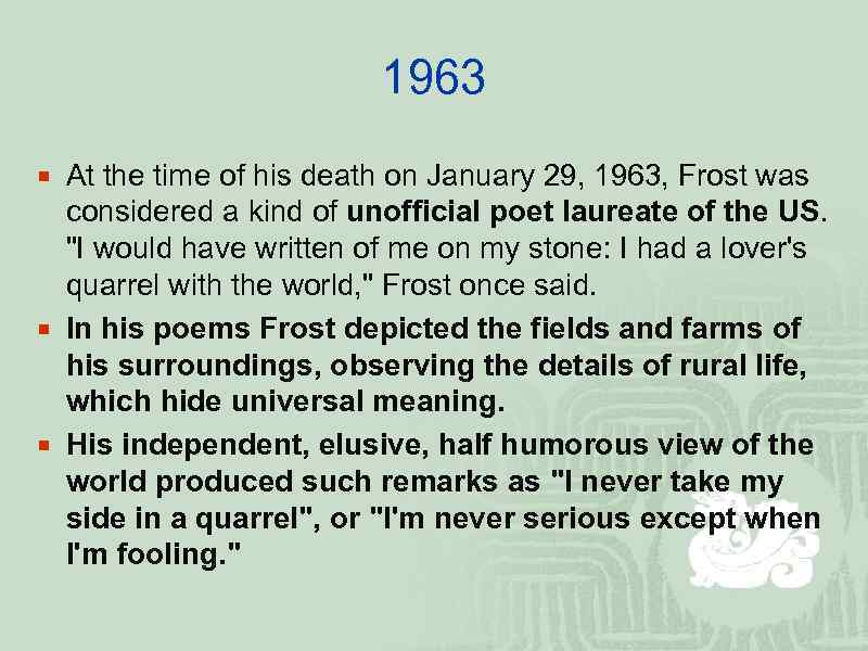 1963 ¡ At the time of his death on January 29, 1963, Frost was