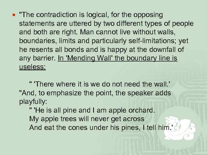 ¡ "The contradiction is logical, for the opposing statements are uttered by two different