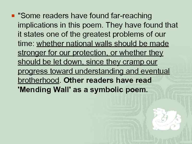 ¡ "Some readers have found far-reaching implications in this poem. They have found that