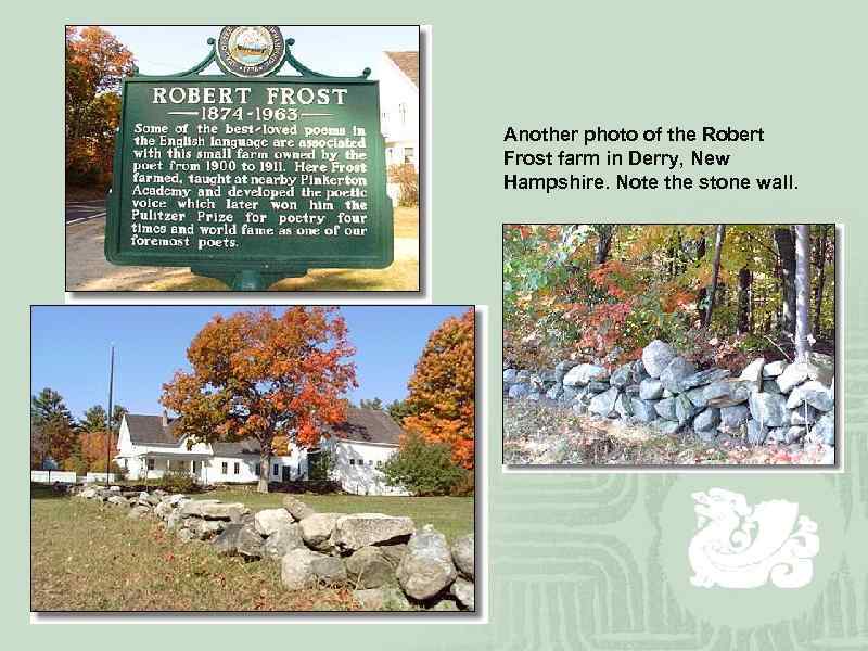 Another photo of the Robert Frost farm in Derry, New Hampshire. Note the stone