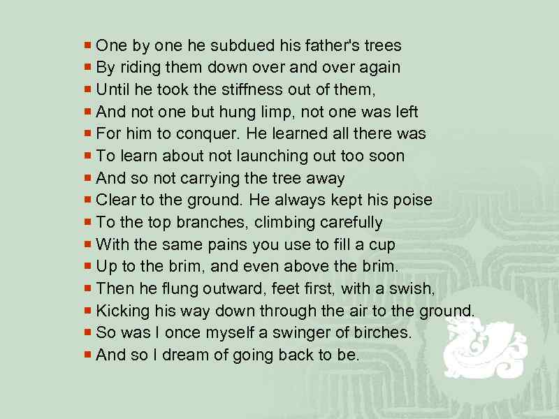 ¡ One by one he subdued his father's trees ¡ By riding them down