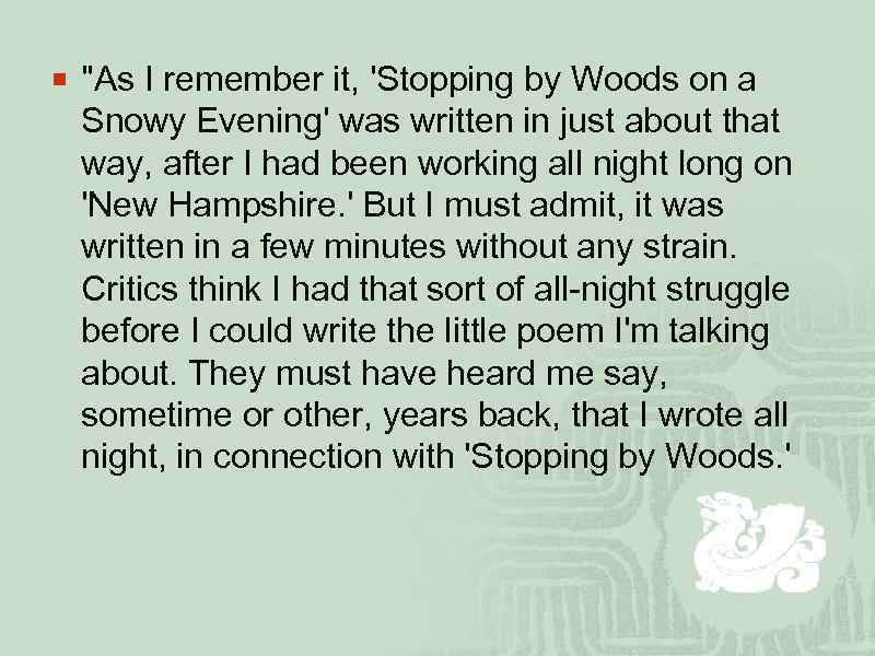 ¡ "As I remember it, 'Stopping by Woods on a Snowy Evening' was written