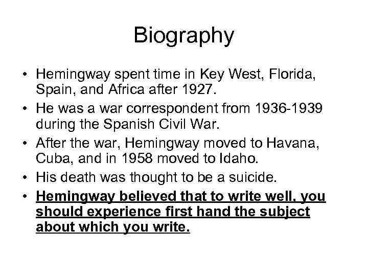 Biography • Hemingway spent time in Key West, Florida, Spain, and Africa after 1927.