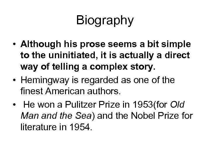 Biography • Although his prose seems a bit simple to the uninitiated, it is