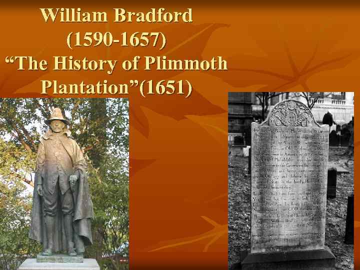 William Bradford (1590 -1657) “The History of Plimmoth Plantation”(1651) 