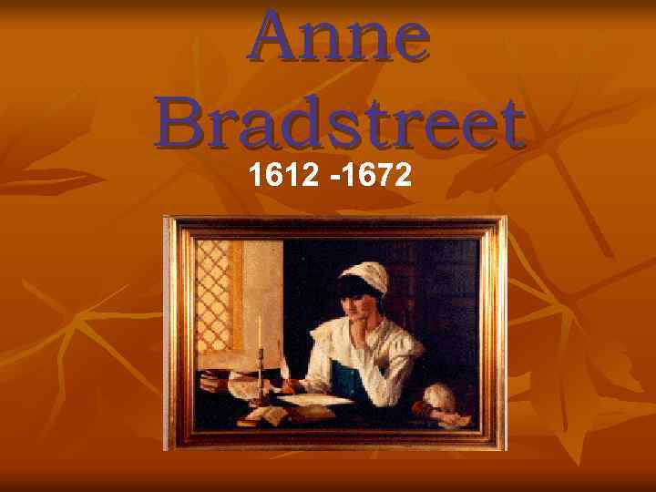 Anne Bradstreet 1612 -1672 