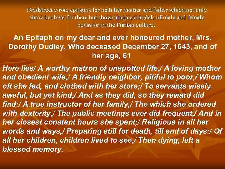 Bradstreet wrote epitaphs for both her mother and father which not only show her