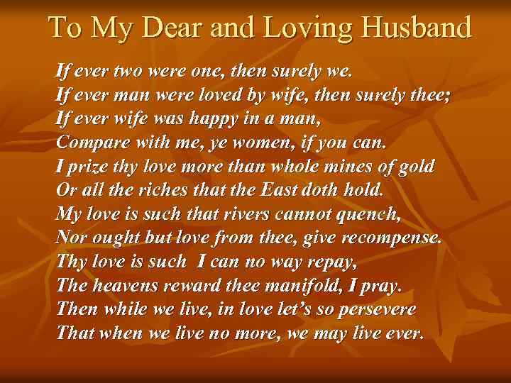 To My Dear and Loving Husband If ever two were one, then surely we.