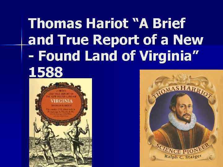 Thomas Hariot “A Brief and True Report of a New - Found Land of