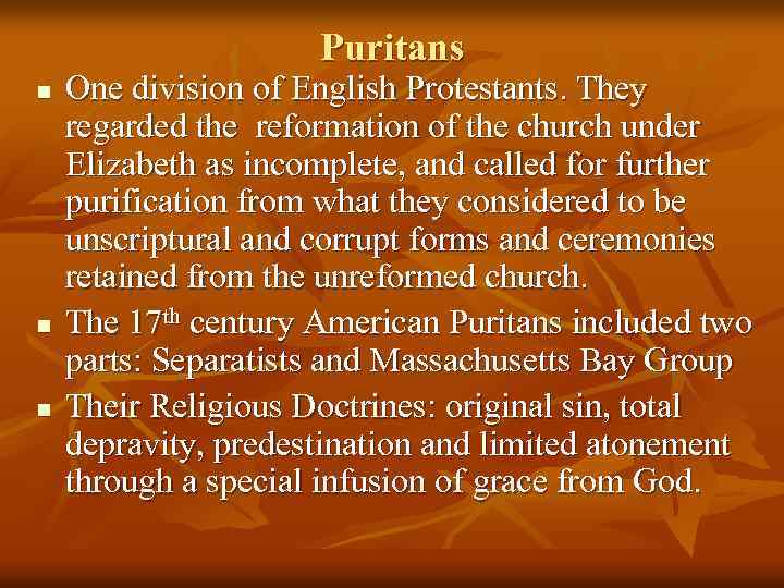 Puritans n n n One division of English Protestants. They regarded the reformation of