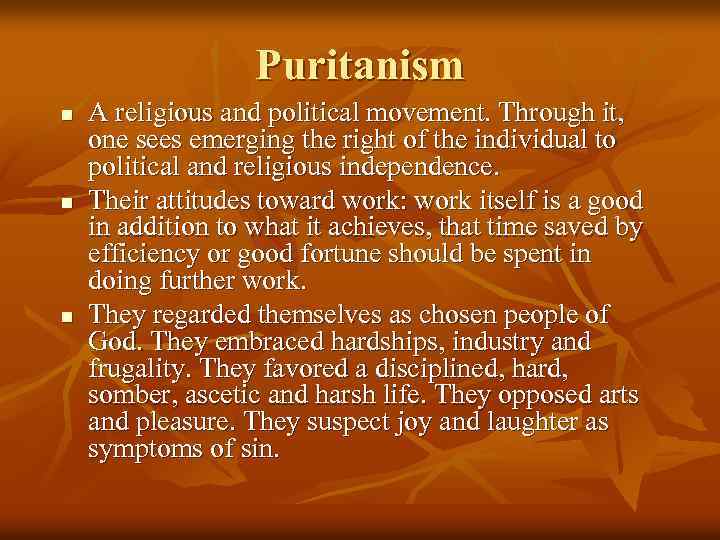 Puritanism n n n A religious and political movement. Through it, one sees emerging