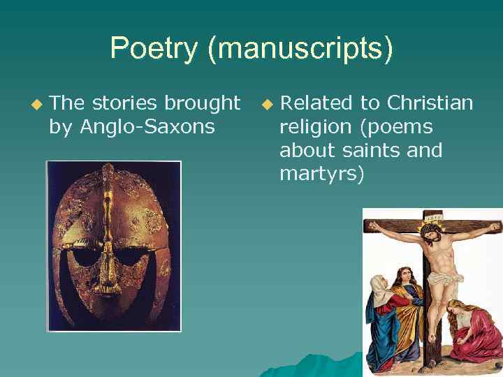 Poetry (manuscripts) u The stories brought by Anglo-Saxons u Related to Christian religion (poems