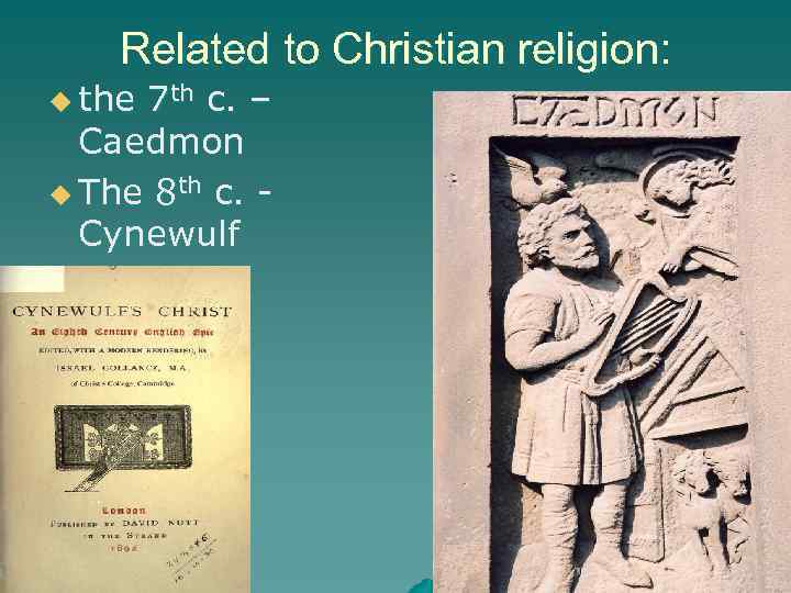 Related to Christian religion: u the 7 th c. – Caedmon u The 8