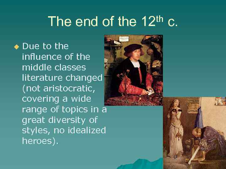 The end of the 12 th c. u Due to the influence of the