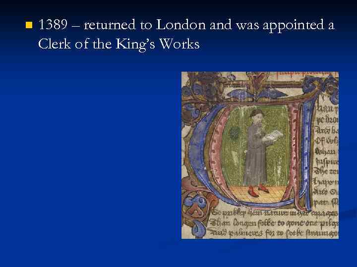 n 1389 – returned to London and was appointed a Clerk of the King’s