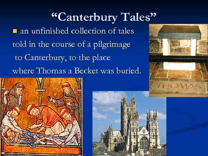 “Canterbury Tales’’ an unfinished collection of tales told in the course of a pilgrimage