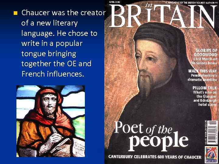 n Chaucer was the creator of a new literary language. He chose to write