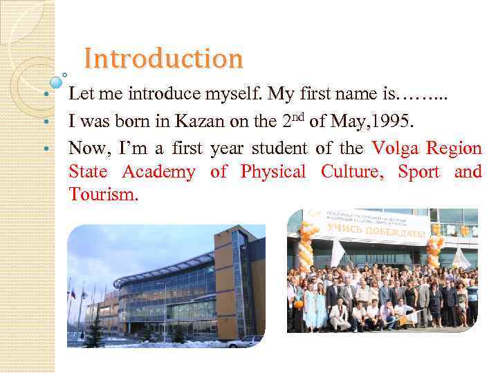 Introduction Let me introduce myself. My first name is……. . . • I was