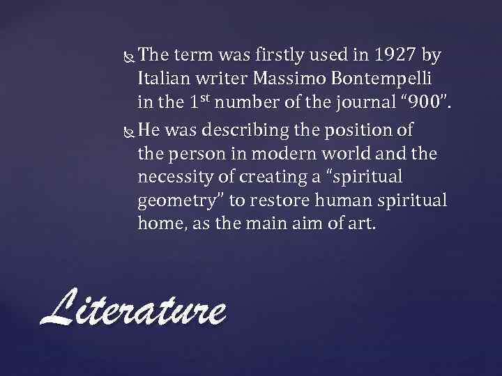 The term was firstly used in 1927 by Italian writer Massimo Bontempelli in the