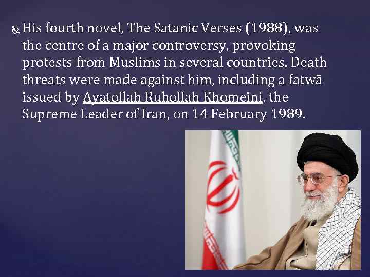  His fourth novel, The Satanic Verses (1988), was the centre of a major