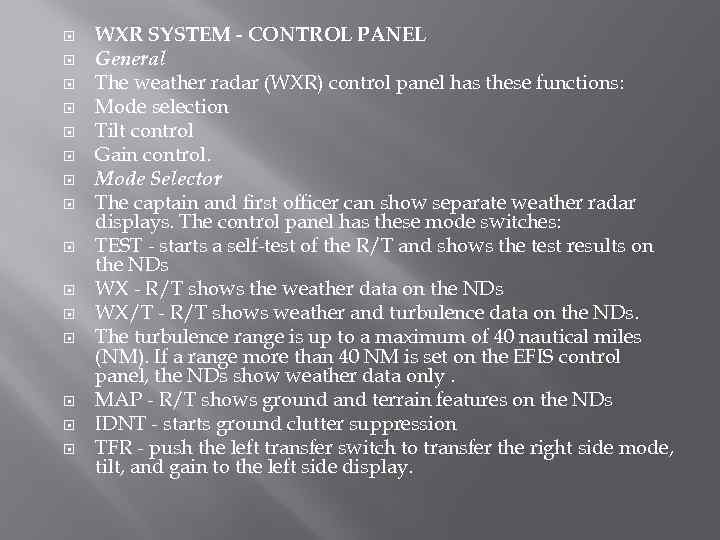  WXR SYSTEM - CONTROL PANEL General The weather radar (WXR) control panel has