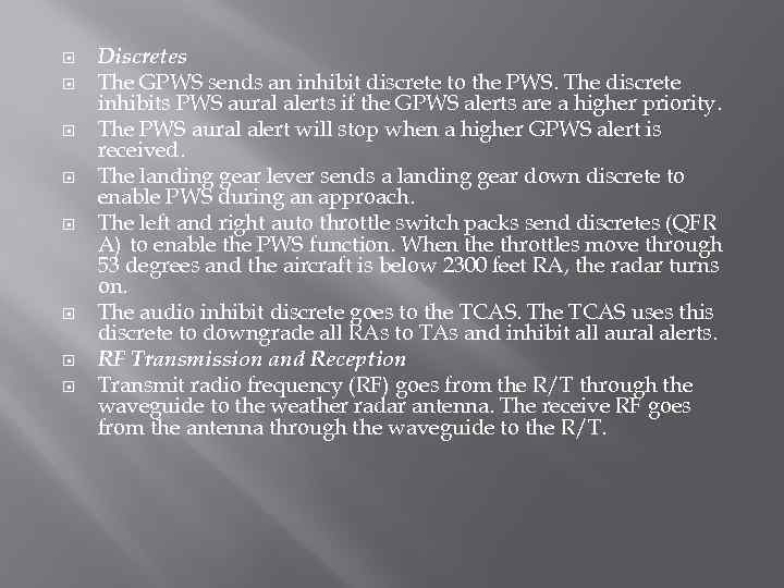  Discretes The GPWS sends an inhibit discrete to the PWS. The discrete inhibits