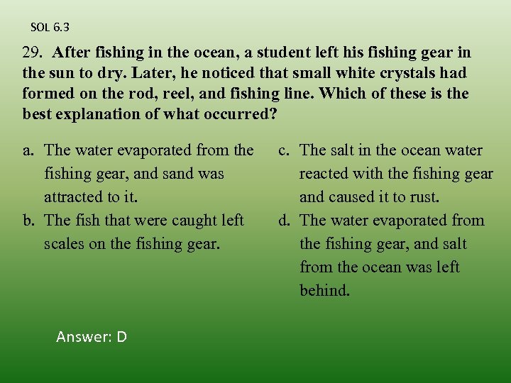 SOL 6. 3 29. After fishing in the ocean, a student left his fishing