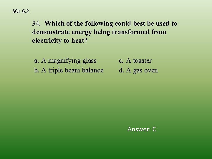 SOL 6. 2 34. Which of the following could best be used to demonstrate