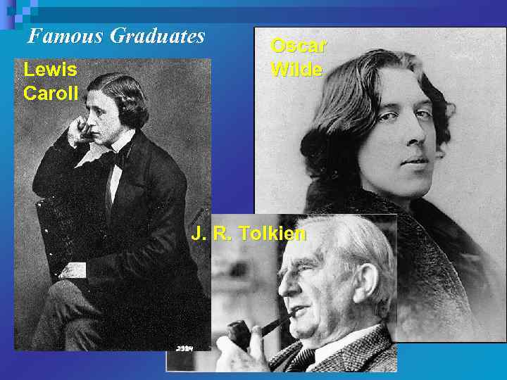 Famous Graduates Lewis Caroll Oscar Wilde J. R. Tolkien 