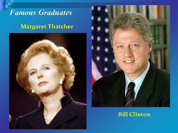 Famous Graduates Margaret Thatcher Bill Clinton 