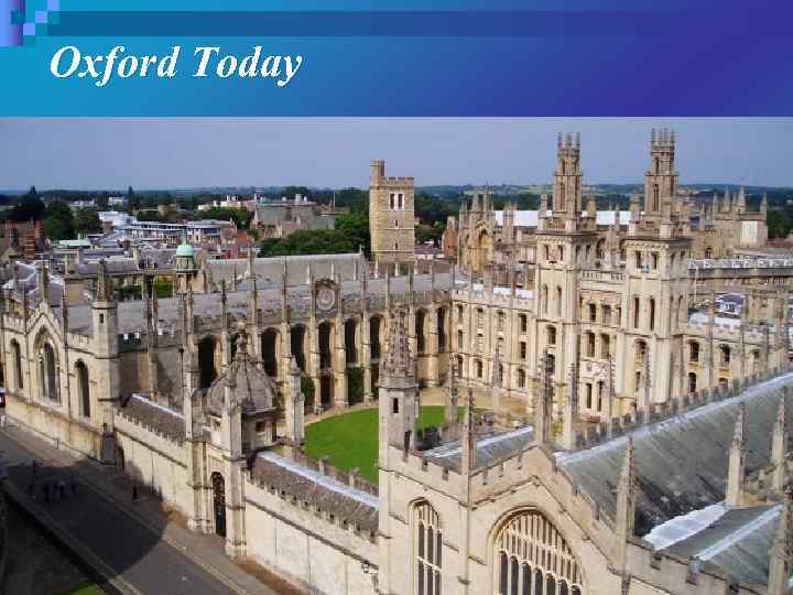 Oxford Today 20, 330 Undergraduates 11, 766 Postgraduates 8, 701 n Students n Chancellor