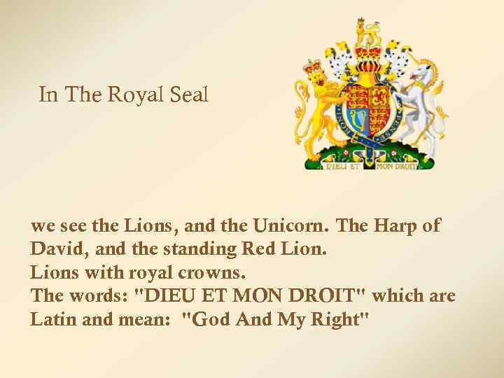 In The Royal Seal we see the Lions, and the Unicorn. The Harp of