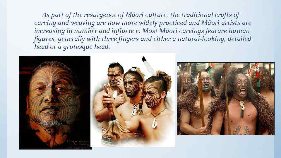 As part of the resurgence of Māori culture, the traditional crafts of carving and